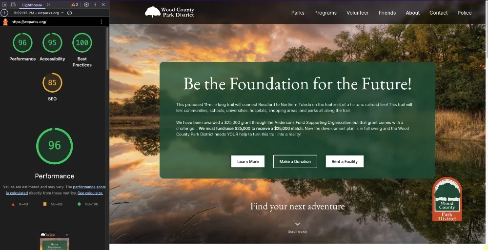 Lighthouse score for Wood County Park District website, with performance scores of Performance 96, Accessibility 95, and best practices at 100, with SEO coming in at 85. We're working to raise them all to 100.